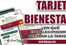 PROGRAMAS BIENESTAR| ¿EN QUÉ ESTABLECIMIENTOS ACEPTAN LA TARJETA?