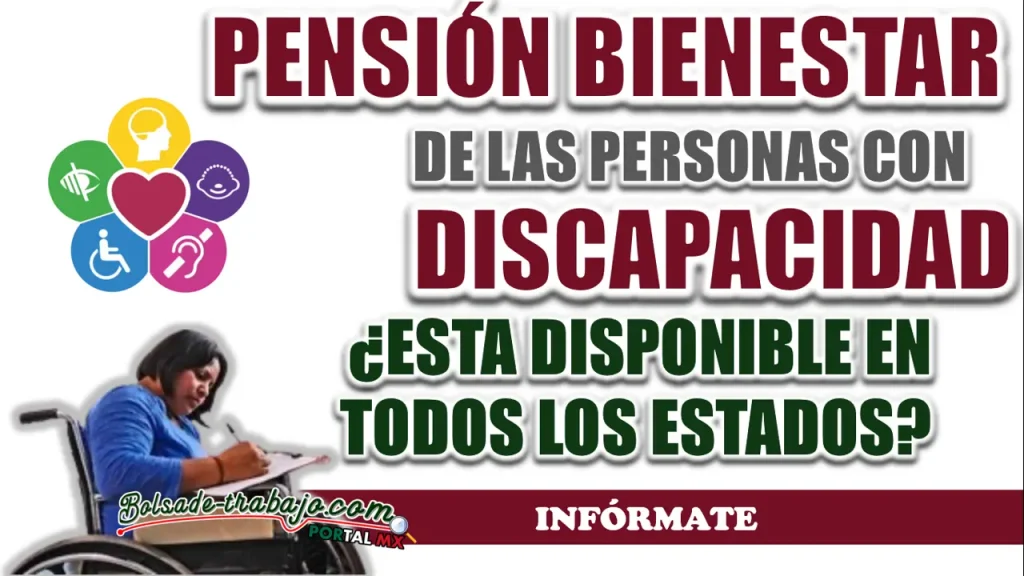 PENSIÓN BIENESTAR| ¿EL PROGRAMA PARA PERSONAS CON DISCAPACIDAD PERMANENTE ESTA VIGENTE EN TODOS LOS ESTADOS?