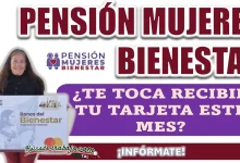 PENSIÓN MUJERES BIENESTAR| ¿QUIÉNES RECIBIRÁN SU TARJETA EN ESTE MES?