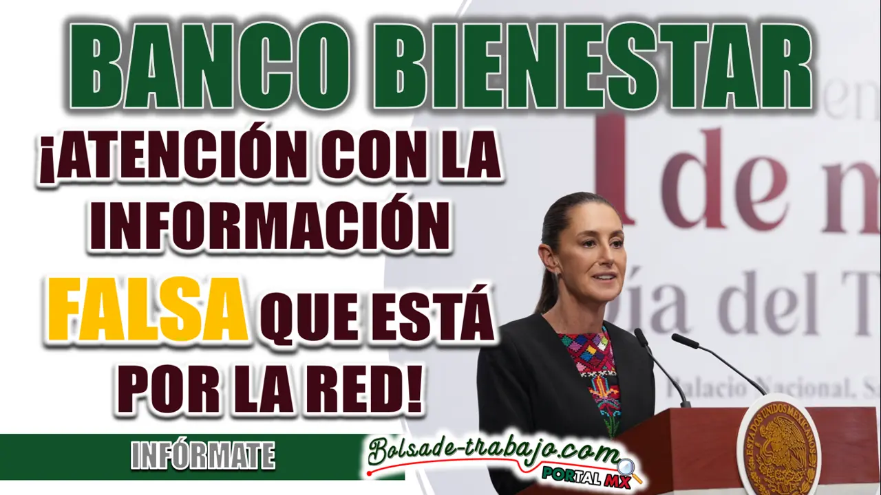 BANCO BIENESTAR| ¡ATENCIÓN CON LA INFORMACIÓN FALSA QUE ESTÁ POR LA RED! 1 BANCO BIENESTAR| ¡ATENCIÓN CON LA INFORMACIÓN FALSA QUE ESTÁ POR LA RED!