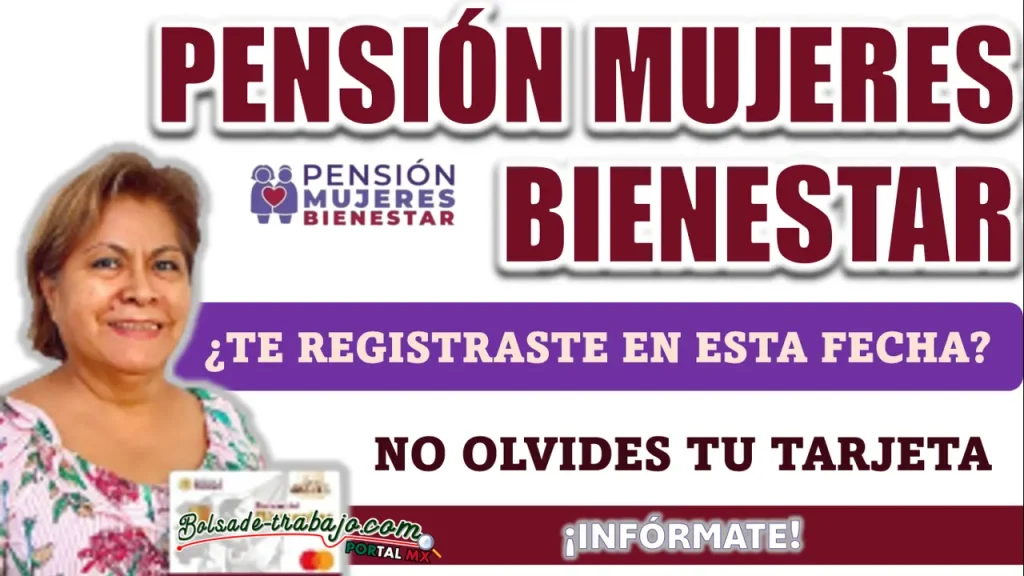 PENSIÓN MUJERES BIENESTAR| SI TE REGISTRASTE EN ESTE MES NO OLVIDES RECOGER TU TARJETA