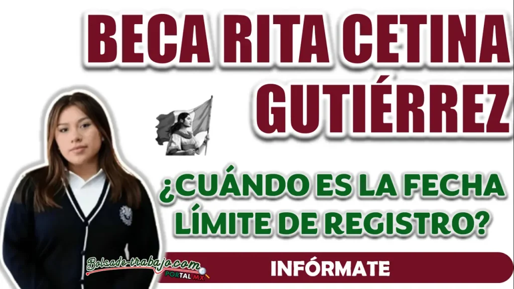 BECA RITA CETINA| ¿CUÁNDO ES LA FECHA LÍMITE DE REGISTRO?