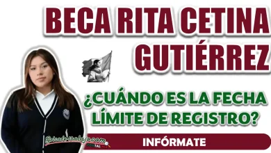 BECA RITA CETINA| ¿CUÁNDO ES LA FECHA LÍMITE DE REGISTRO?