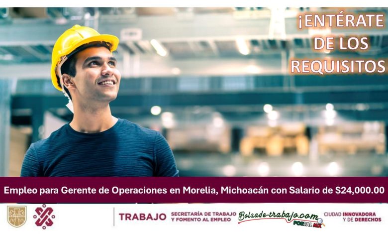 Empleo para Gerente de Operaciones en Morelia, Michoacán