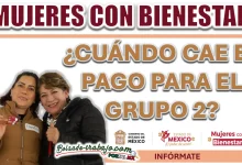 MUJERES CON BIENESTAR EDOMEX| ¿CUÁNDO CAERÁ EL PAGO PARA EL GRUPO 2?