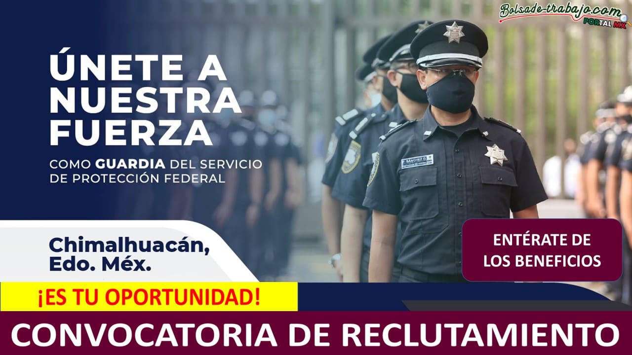Convocatoria Guardia del Servicio de Protección Federal en Chimalhuacán, Estado de México