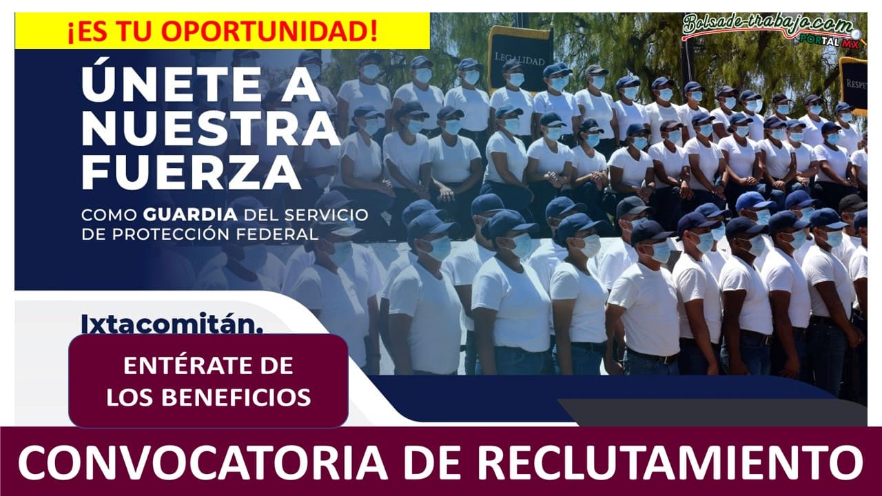 Convocatoria Guardia del Servicio de Protección Federal en Ixtacomitán, Chiapas