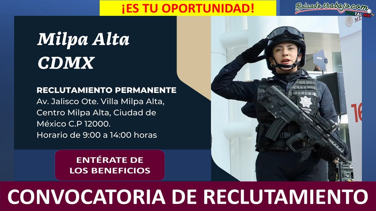 Convocatoria Guardia del Servicio de Protección Federal en Milpa Alta, Ciudad de México
