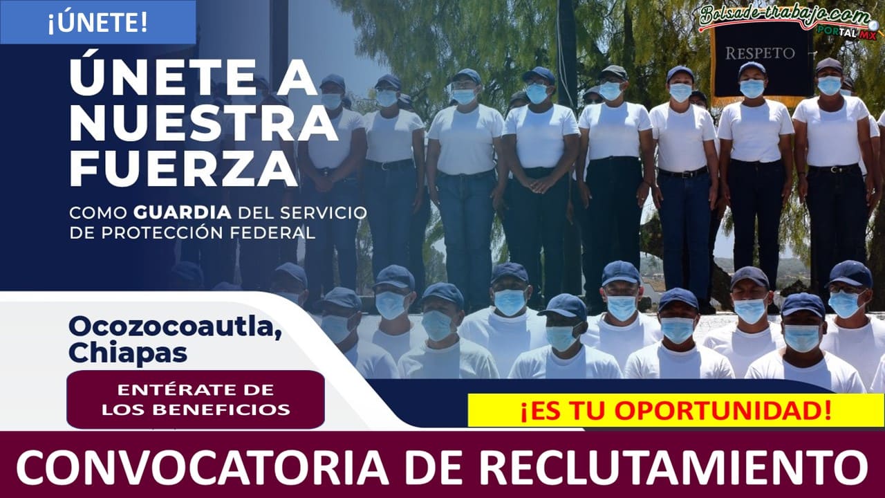 Convocatoria Guardia del Servicio de Protección Federal en Ocozocoautla, Chiapas