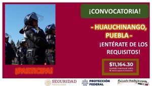Convocatoria Guardia Protección Federal en Huauchinango, Puebla