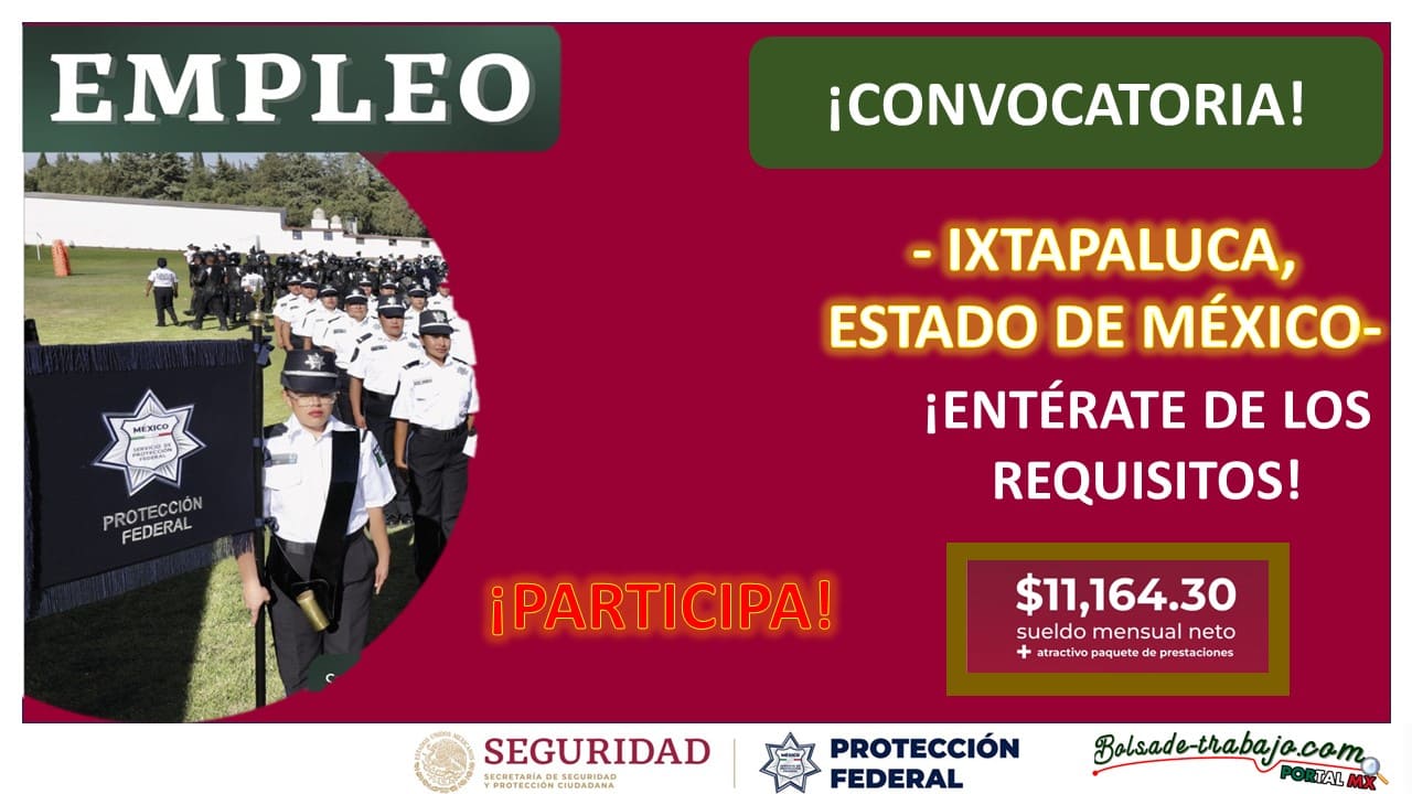 Convocatoria Guardia Protección Federal en Ixtapaluca, EDOMEX