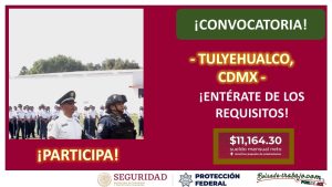 Convocatoria Guardia Protección Federal en Tulyehualco, CDMX