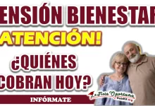 PENSIÓN BIENESTAR| ¿QUIÉNES COBRAN HOY?