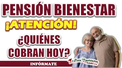 PENSIÓN BIENESTAR| ¿QUIÉNES COBRAN HOY?