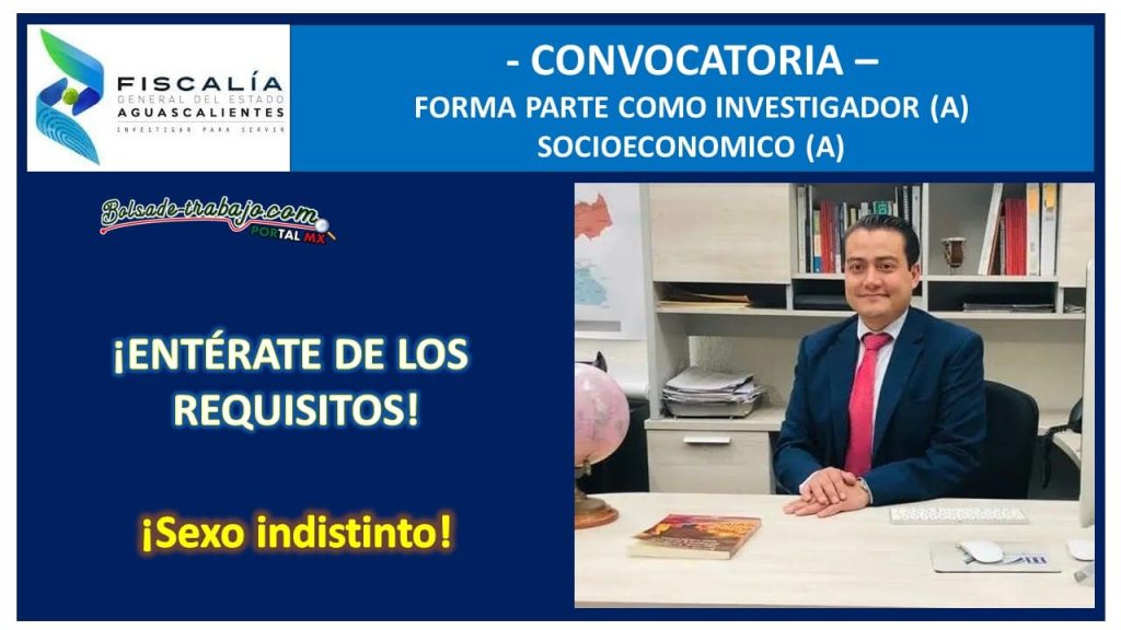 Convocatoria Investigador Socioeconómico en FGE AGS