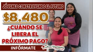 PROGRAMA PARA JÓVENES| ¿CUÁNDO SE LIBERA EL PRÓXIMO PAGO?