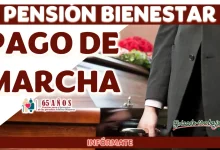 PENSIÓN BIENESTAR| CONOCE TODO SOBRE EL PAGO DE MARCHA