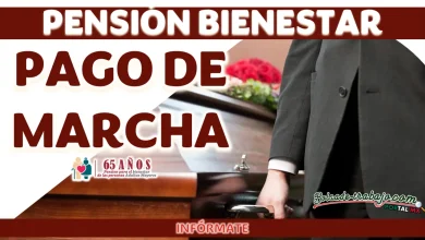 PENSIÓN BIENESTAR| CONOCE TODO SOBRE EL PAGO DE MARCHA