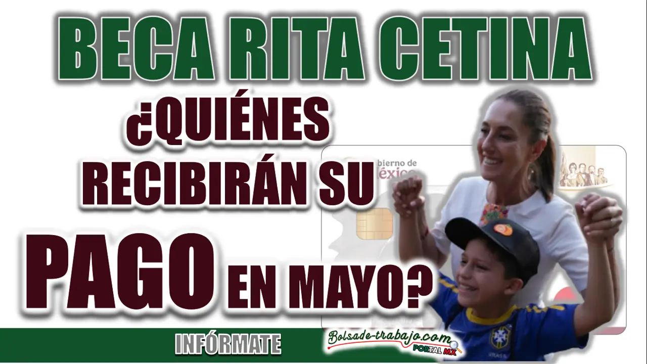 BECA RITA CETINA| ¿QUIÉNES RECIBIRÁN SU PAGO EN MAYO? 1 BECA RITA CETINA| ¿QUIÉNES RECIBIRÁN SU PAGO EN MAYO?