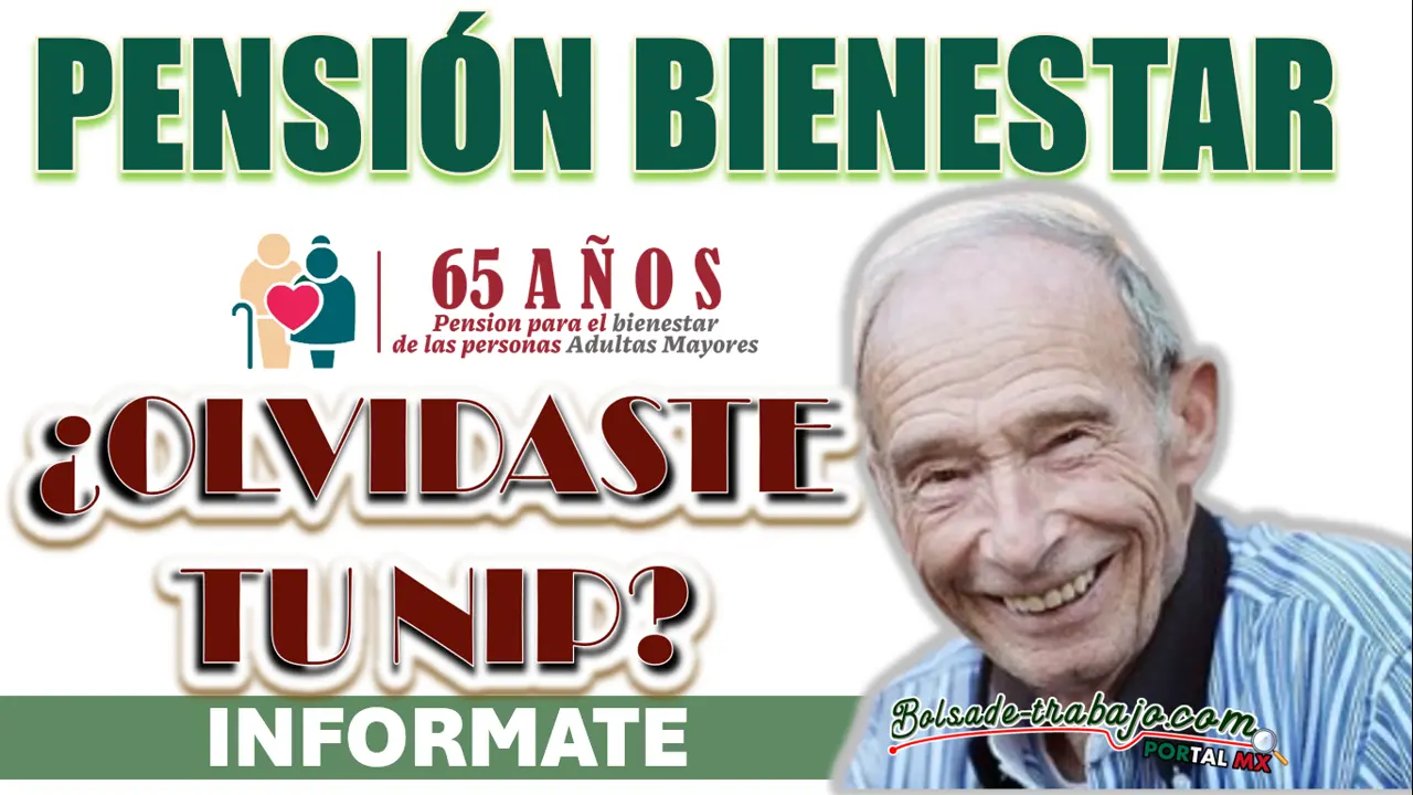 PENSIÓN BIENESTAR| ¿OLVIDASTE TU NIP DE LA TARJETA?