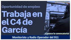 Convocatoria Monitorista o Radio Operador del 911 en García, Nuevo León