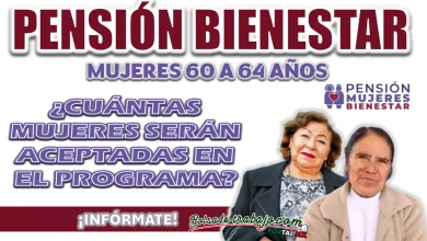 PENSIÓN BIENESTAR PARA MUJERES DE 60 A 64 AÑOS| ¿CUÁNTAS SERÁN LAS BENEFICIARIAS QUE SERÁN ADMITIDAS PARA EL PROGRAMA?