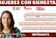 MUJERES CON BIENESTAR| ¿CUÁLES SON LOS MUNICIPIOS QUE RECIBIRÁN LA TARJETA ESTE MES DE MAYO?MUJERES CON BIENESTAR| ¿CUÁLES SON LOS MUNICIPIOS QUE RECIBIRÁN LA TARJETA ESTE MES DE MAYO?