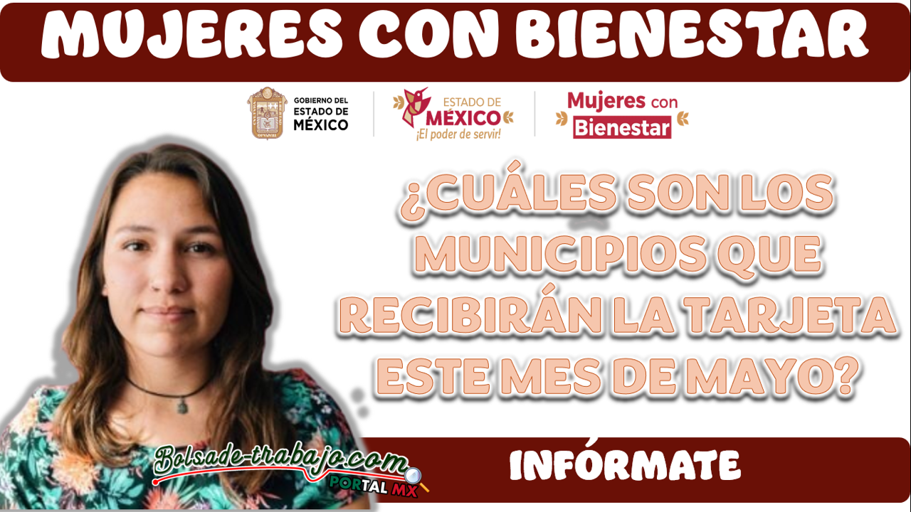MUJERES CON BIENESTAR| ¿CUÁLES SON LOS MUNICIPIOS QUE RECIBIRÁN LA TARJETA ESTE MES DE MAYO? 1 MUJERES CON BIENESTAR| ¿CUÁLES SON LOS MUNICIPIOS QUE RECIBIRÁN LA TARJETA ESTE MES DE MAYO?MUJERES CON BIENESTAR| ¿CUÁLES SON LOS MUNICIPIOS QUE RECIBIRÁN LA TARJETA ESTE MES DE MAYO?