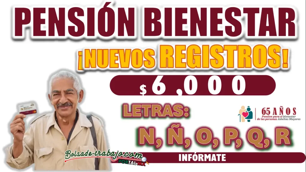 PENSIÓN BIENESTAR| ¿TU APELLIDO COMIENZA CON ESTA LETRA?,  PUEDE QUE TUVIESES QUE HABERTE  REGISTRADO HOY