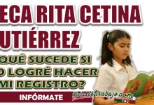 BECA RITA CETINA| ¿QUÉ SUCEDE SI NO LOGRÉ HACER MI REGISTRO?