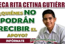 BECA RITA CETINA| ¿QUIÉNES NO PODRÁN OBTENER EL APOYO?