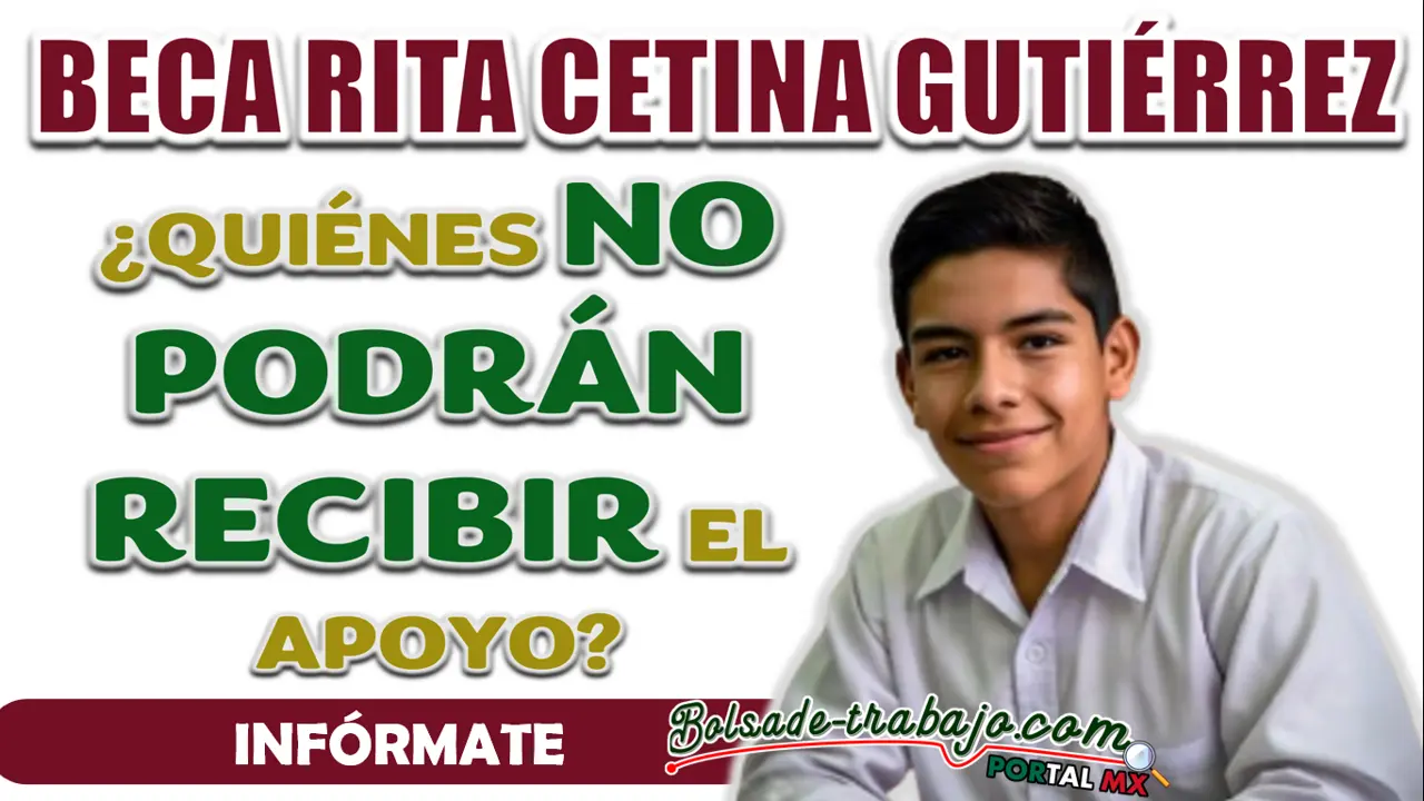 BECA RITA CETINA| ¿QUIÉNES NO PODRÁN OBTENER EL APOYO?