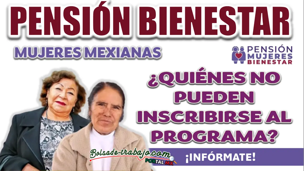 PENSIÓN MUJERES CON BIENESTAR|¿QUIÉNES NO SE PUEDEN INSCRIBIR?