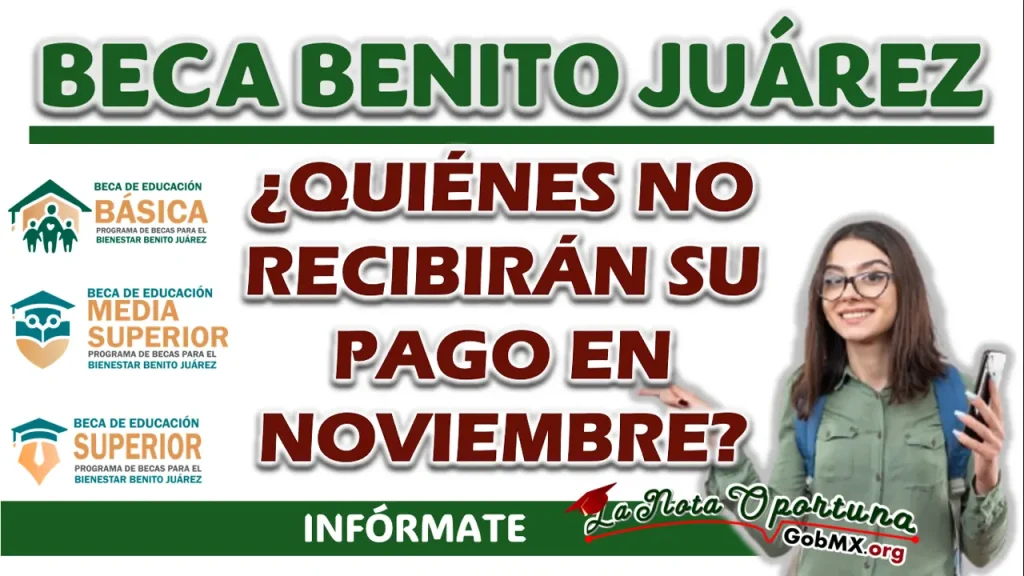 BECA BENITO JUÁREZ| ¿QUIÉNES NO RECIBIRÁN EL PAGO DE NOVIEMBRE?