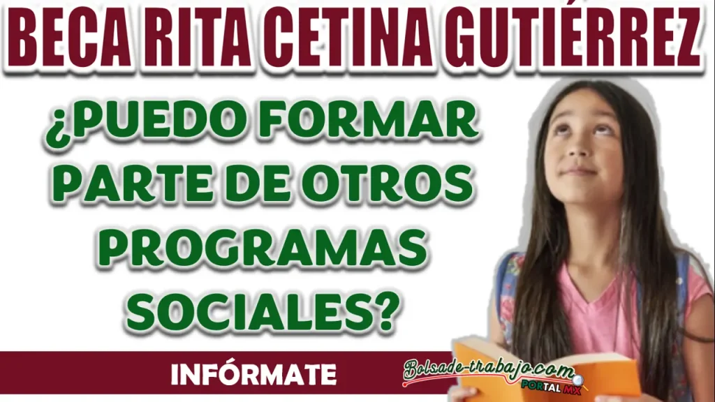 BECA RITA CETINA| ¿PUEDO FORMAR PARTE DE OTROS PROGRAMAS SOCIALES?