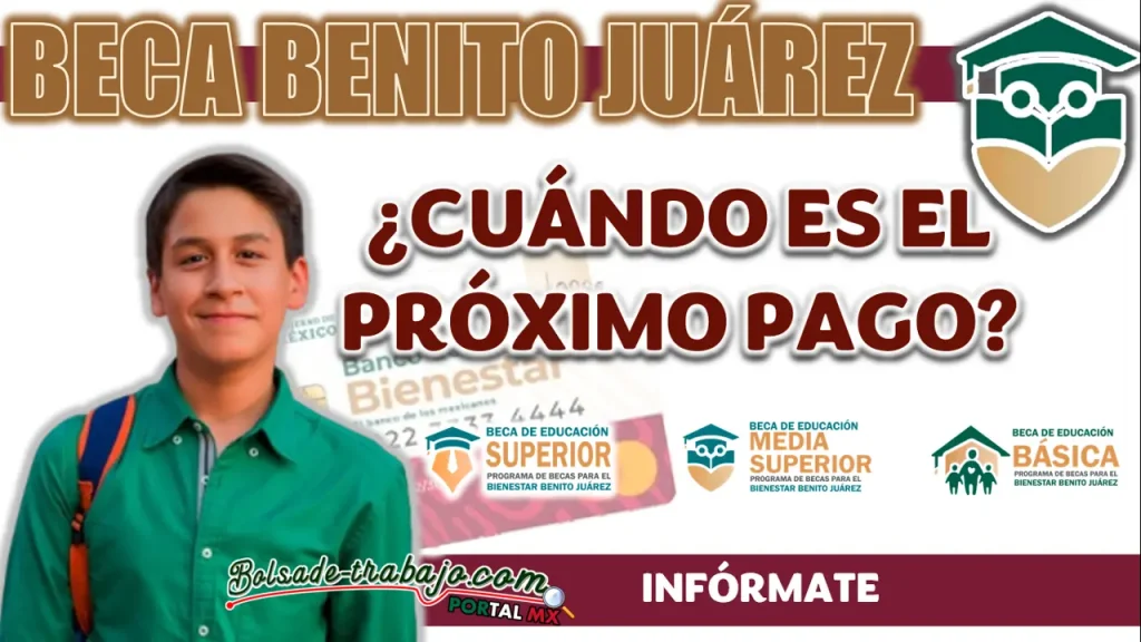 BECA BENITO JUÁREZ| ¿CUÁNDO SERÁ LA PRÓXIMA FECHA DE PAGO?