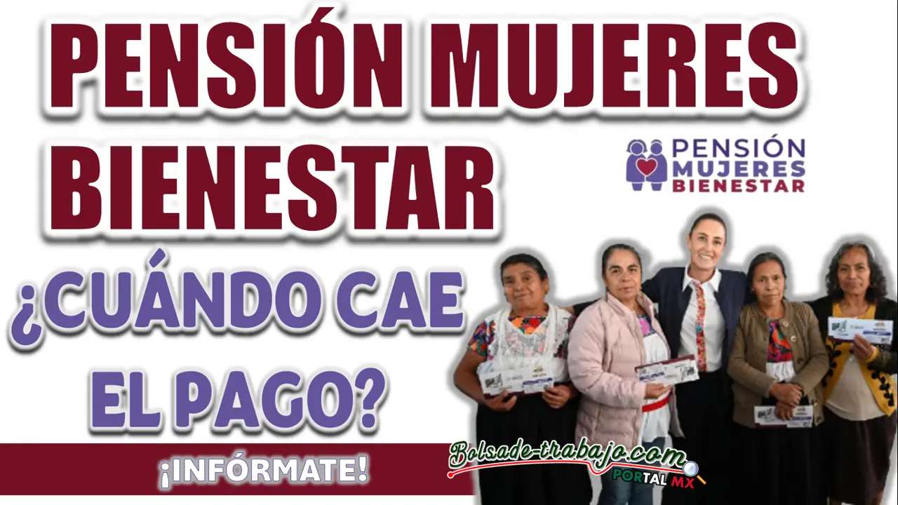 PENSIÓN MUJERES BIENESTAR| ¿CUÁNDO COMIENZAN LOS PAGOS?