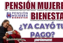 PENSIÓN MUJERES BIENESTAR| ¿CÓMO CONSULTAR SI YA CAYÓ MI PAGO DE 3 MIL PESOS?