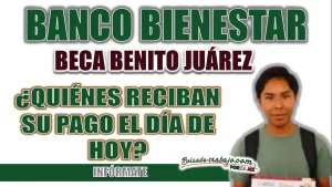 BECA BENITO JUÁREZ| ¿A QUIÉNES LES TOCA COBRAR SU PAGO EL 08 DE ABRIL DE ESTE 2025?