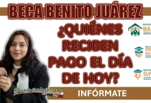 BECA BENITO JUÁREZ| ¿QUIÉNES RECIBEN HOY SU PAGO?