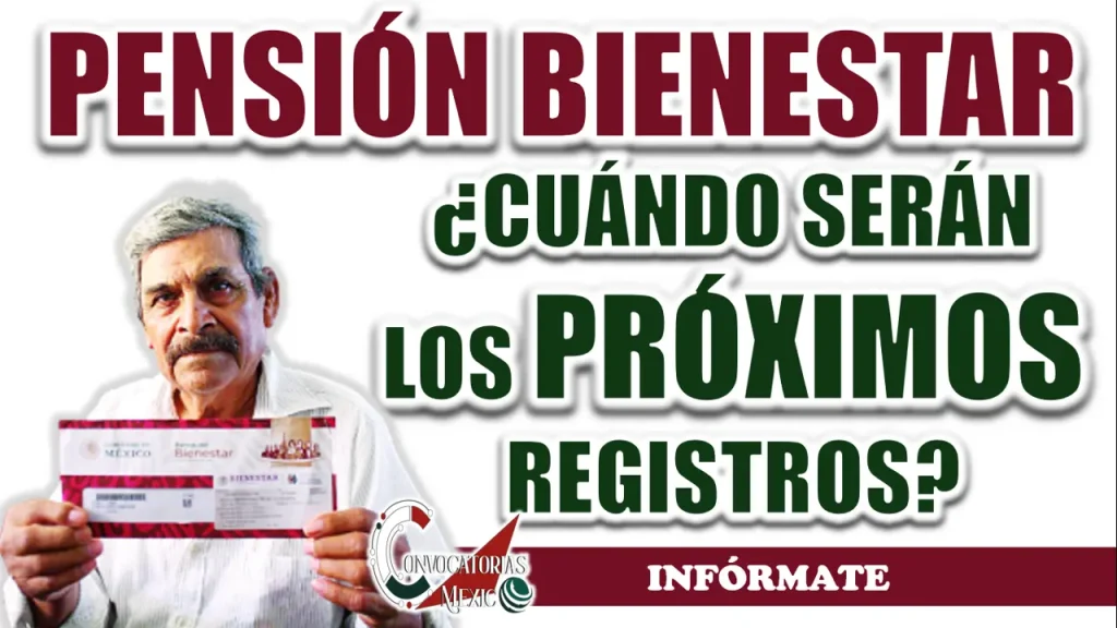 PENSIÓN BIENESTAR| ¿CUÁNDO SERÁN LOS PRÓXIMOS REGISTROS?