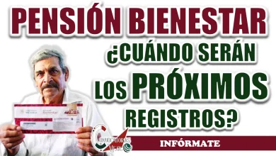 PENSIÓN BIENESTAR| ¿CUÁNDO SERÁN LOS PRÓXIMOS REGISTROS?