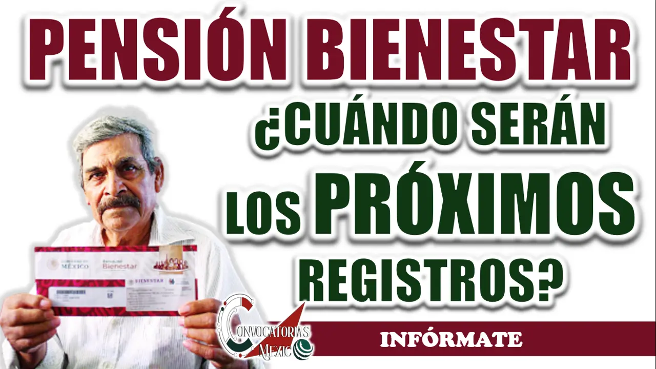 PENSIÓN BIENESTAR| ¿CUÁNDO SERÁN LOS PRÓXIMOS REGISTROS? 1 PENSIÓN BIENESTAR| ¿CUÁNDO SERÁN LOS PRÓXIMOS REGISTROS?