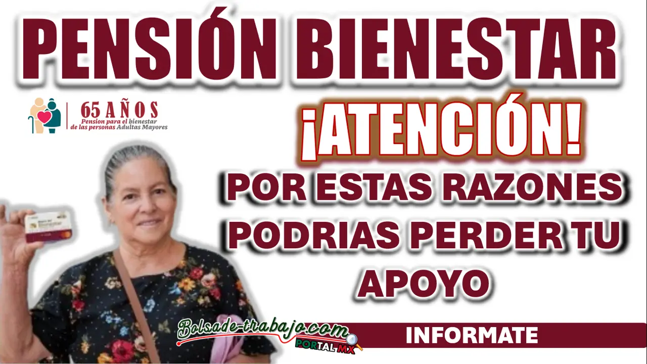 PENSIÓN BIENESTAR| ATENCIÓN CON ESTAS COSAS QUE PODRÍAN PONER EN RIESGO TU LUGAR EN EL PROGRAMA