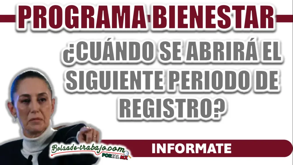 PROGRAMA BIENESTAR| ¿CUÁNDO SE ABRIRÁ EL PRÓXIMO PERIODO DE REGISTRO PARA LA PENSIÓN BIENESTAR?