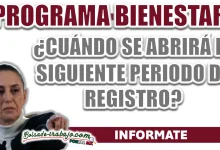 PROGRAMA BIENESTAR| ¿CUÁNDO SE ABRIRÁ EL PRÓXIMO PERIODO DE REGISTRO PARA LA PENSIÓN BIENESTAR?