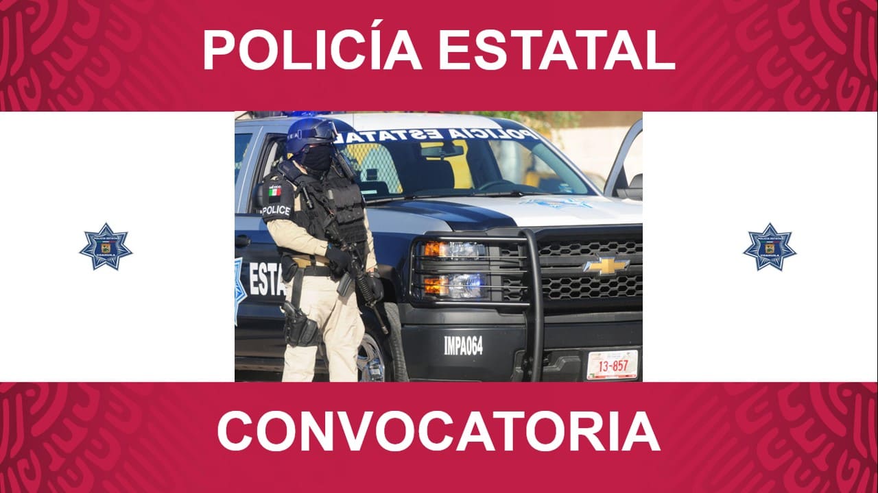 Convocatoria Policía Estatal Coahuila 2024 2025 ⇒ Portal Del Empleo 6503