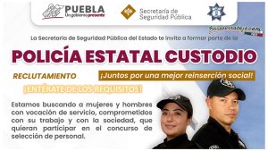 Convocatoria Policía Estatal Custodio de Puebla