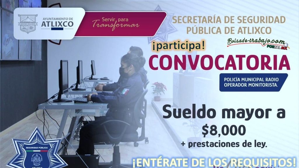 Convocatoria Policía Municipal Radio Operador y Monitorista en Atlixco, Puebla