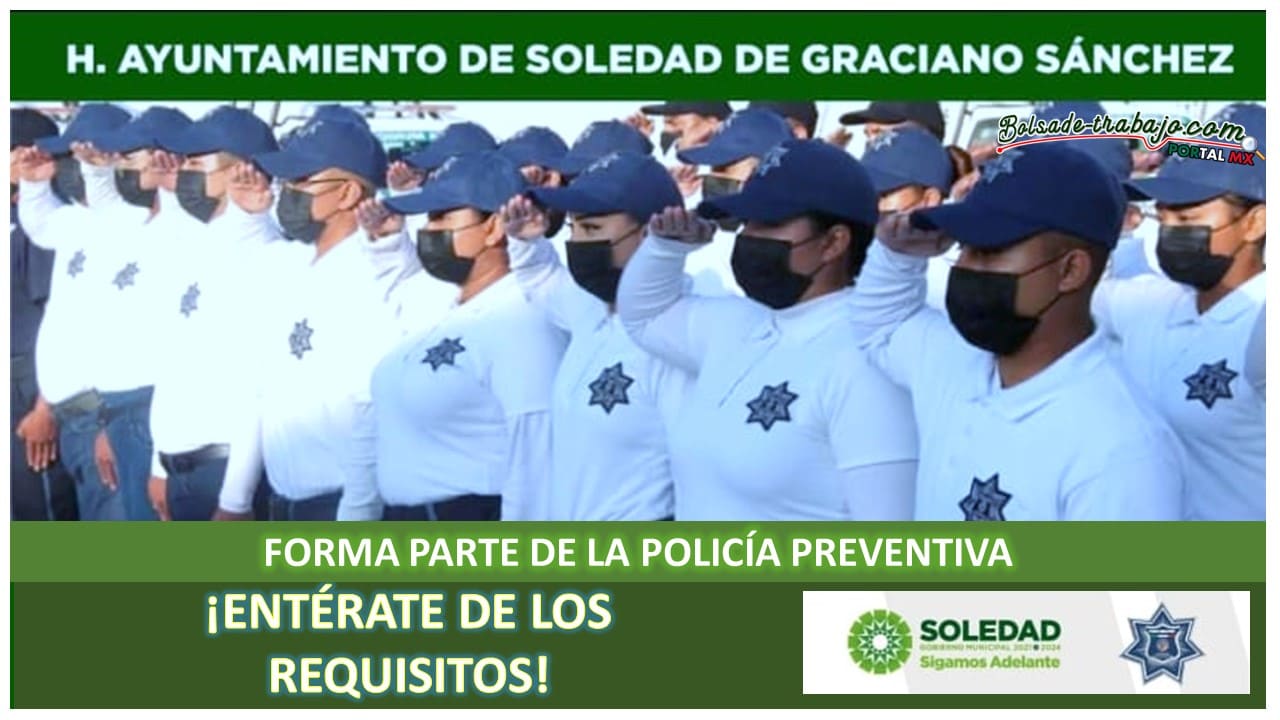 Convocatoria Policía Preventiva en Soledad de Graciano Sánchez, San Luis Potosí